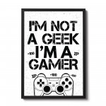 NOT A GEEK IM A GAMER Funny Gaming Print For Boys Bedroom Decor 