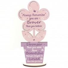 You Are Braver Stronger Beautiful Wooden Flower Friendship Sign