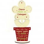 Chance Made Us Colleagues Wooden Flower Colleague Leaving Gift