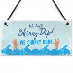 Funny Chunky Dunk Hot Tub Sign Hanging Garden Summer House