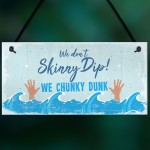 Funny Chunky Dunk Hot Tub Sign Hanging Garden Summer House