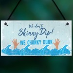 Funny Chunky Dunk Hot Tub Sign Hanging Garden Summer House