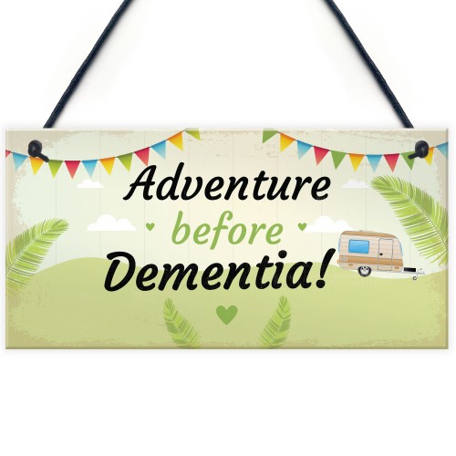 Adventure Before Dementia Caravan Plaque Funny Retirement Gift