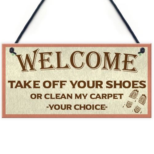 Welcome Take Off Your Shoes Novelty New Home Front Door Sign