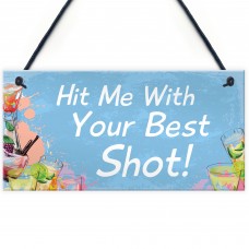 Funny Hit Me With Your Best Shot Home Bar Pub Garden Sign