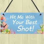 Funny Hit Me With Your Best Shot Home Bar Pub Garden Sign