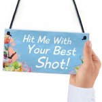 Funny Hit Me With Your Best Shot Home Bar Pub Garden Sign