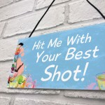 Funny Hit Me With Your Best Shot Home Bar Pub Garden Sign