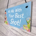 Funny Hit Me With Your Best Shot Home Bar Pub Garden Sign
