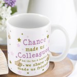 Chance Made Us Colleagues Mug Friendship Gift Colleague Leaving 