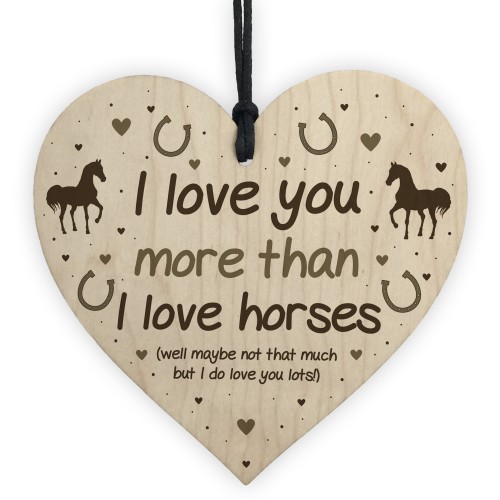 Funny Horse Sign Love You More Than Horses Wood Heart Funny Gift