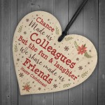 Chance Made Us Colleagues Wood Heart Plaque Xmas Friendship Gift