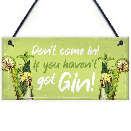 Funny Don't Come In Havent Got Gin Sign Home Bar Kitchen Gift