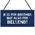 Funny Gift For Him Plaque Brother Birthday Xmas Gift Novelty