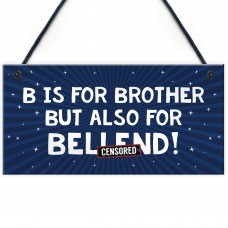 Funny Gift For Him Plaque Brother Birthday Xmas Gift Novelty