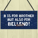 Funny Gift For Him Plaque Brother Birthday Xmas Gift Novelty