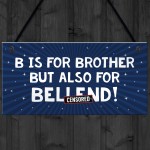 Funny Gift For Him Plaque Brother Birthday Xmas Gift Novelty