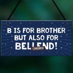 Funny Gift For Him Plaque Brother Birthday Xmas Gift Novelty