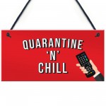 Quarantine And Chill Funny Novelty Quarantine Signs Birthday