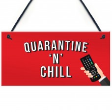 Quarantine And Chill Funny Novelty Quarantine Signs Birthday