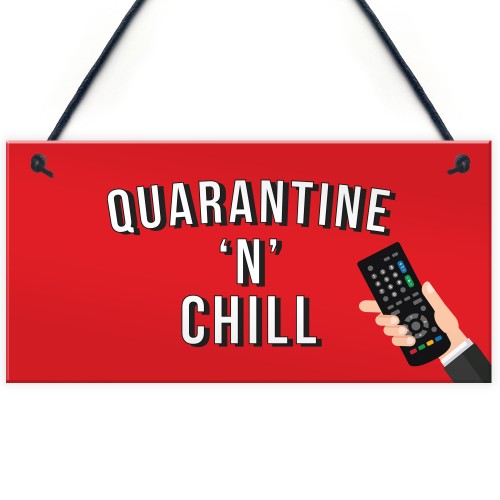 Quarantine And Chill Funny Novelty Quarantine Signs Birthday