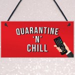 Quarantine And Chill Funny Novelty Quarantine Signs Birthday