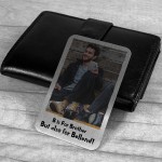 Funny Brother Gift For Birthday Xmas Personalised Metal Card