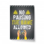 NO PAUSING THE GAME Print Funny Gaming Poster For Boys Bedroom