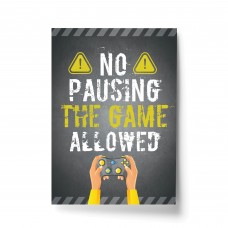NO PAUSING THE GAME Print Funny Gaming Poster For Boys Bedroom