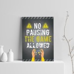 NO PAUSING THE GAME Print Funny Gaming Poster For Boys Bedroom