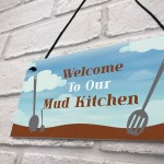 Welcome To Mud Kitchen Sign PLAYROOM House Garden Sign