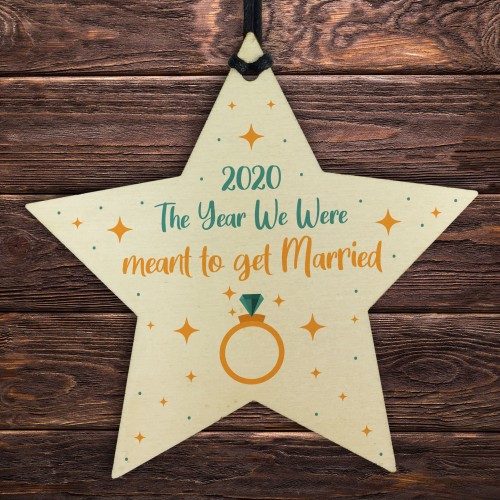 2020 Year We Were Meant To Get Married Wooden Star Bauble