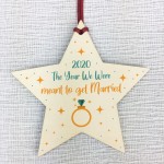 2020 Year We Were Meant To Get Married Wooden Star Bauble