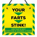 Your Farts Stink Novelty Lockdown Mask Wearing Gift Sign Plaque