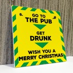 Funny Get Drunk Pub Bar Lockdown Gift Sign Christmas Gift Plaque