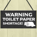 FUNNY Toilet Sign WARNING TOILET PAPER SHORTAGE Lockdown