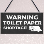 FUNNY Toilet Sign WARNING TOILET PAPER SHORTAGE Lockdown