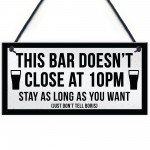 Funny Bar Sign For Home Bar Garden Pub DOESNT CLOSE AT 10