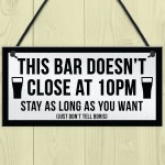 Funny Bar Sign For Home Bar Garden Pub DOESNT CLOSE AT 10