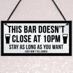 Funny Bar Sign For Home Bar Garden Pub DOESNT CLOSE AT 10