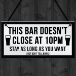 Funny Bar Sign For Home Bar Garden Pub DOESNT CLOSE AT 10