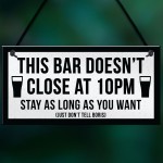 Funny Bar Sign For Home Bar Garden Pub DOESNT CLOSE AT 10