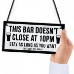 Funny Bar Sign For Home Bar Garden Pub DOESNT CLOSE AT 10