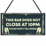 Novelty Bar Sign DOES NOT CLOSE AT 10PM Bar Pub Garden Sign Novelty Bar Sign DOES NOT CLOSE AT 10PM Bar Pub Garden Sign