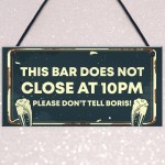 Novelty Bar Sign DOES NOT CLOSE AT 10PM Bar Pub Garden Sign Novelty Bar Sign DOES NOT CLOSE AT 10PM Bar Pub Garden Sign