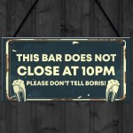 Novelty Bar Sign DOES NOT CLOSE AT 10PM Bar Pub Garden Sign Novelty Bar Sign DOES NOT CLOSE AT 10PM Bar Pub Garden Sign