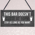 Funny Bar Sign DOESNT CLOSE AT 10 Home Bar Pub Garden Sign