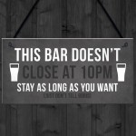 Funny Bar Sign DOESNT CLOSE AT 10 Home Bar Pub Garden Sign