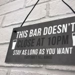 Funny Bar Sign DOESNT CLOSE AT 10 Home Bar Pub Garden Sign