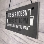 Funny Bar Sign DOESNT CLOSE AT 10 Home Bar Pub Garden Sign